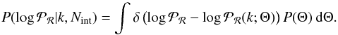 Mathematical equation: \begin{equation} P(\log\PR|k,\Nint) = \int \delta\left(\log\PR - \log\PR(k;\Theta)\right)P(\Theta)\:{\rm d}\Theta. \label{eqn:margPR} \end{equation}