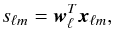Mathematical equation: \appendix \setcounter{section}{4} \begin{equation} \label{eq:smica_synth} s_\lm = \vec{w}_{\ell}\adj \vec{x}_\lm, \end{equation}