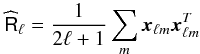 Mathematical equation: \appendix \setcounter{section}{4} \begin{equation} \label{eq:sampleSCM} \widehat{\tens{R}}_{\ell}=\frac1{2\ell+1}\sum_m\vec{x}_\lm\vec{x}_\lm\adj \end{equation}