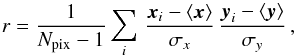 Mathematical equation: \begin{equation} \label{eq:cross_corr} r = \frac{1}{\npix-1} \sum_i \, \frac{\vec{x}_i -\langle\vec{x}\rangle}{\sigma_x}\, \frac{\vec{y}_i -\langle\vec{y}\rangle}{\sigma_y}\,, \end{equation}