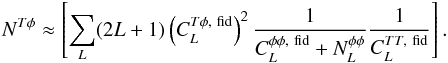 Mathematical equation: \begin{eqnarray} N^{T\phi} \approx \left[ \sum_{\elp} (2\elp+1) \left( \cltpfid \right)^2 \frac{ 1}{\clppfid + N_{\elp}^{\phi\phi} } \frac{ 1 }{\clttfid} \right]. \nonumber \end{eqnarray}