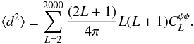 Mathematical equation: \begin{eqnarray} \vardeflect \equiv \sum_{L=2}^{2000} \frac{(2L+1)}{4\pi} L(L+1) \clpp. \label{eq:deflectdef} \end{eqnarray}