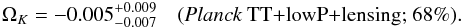 Mathematical equation: \begin{eqnarray} \Omk = -0.005^{+0.009}_{-0.007} \quad (\text{\planckTT+\lensing; 68\%}). \end{eqnarray}