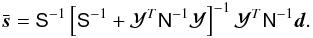 Mathematical equation: \appendix \setcounter{section}{1} \begin{eqnarray} \bar{\vec{s}} = \tens{S}^{-1} \left[ \tens{S}^{-1} + \ptg^{T} \tens{N}^{-1} \ptg \right]^{-1} \ptg^{T} \tens{N}^{-1} \vec{d}. \label{eqn:cinv} \end{eqnarray}