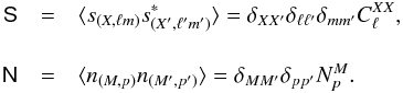 Mathematical equation: \appendix \setcounter{section}{1} \begin{eqnarray} \tens{S} &=& \langle s_{(\hind, \ell m)} s^*_{(\hind', \ell' m')} \rangle = \delta_{\hind \hind'} \delta_{\ell \ell'} \delta_{m m'} C_{\ell}^{\hind\hind} , \nonumber \\[3.5mm] \tens{N} &=& \langle n_{(\mind, p)} n_{(\mind', p')} \rangle = \delta_{\mind \mind'} \delta_{p p'} N^{\mind}_{p}. \label{eqn:cmbcovdefs} \end{eqnarray}