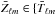 Mathematical equation: \hbox{$\bar{Z}_{\elt m} \in \{ \bar{T}_{\elt m}$}