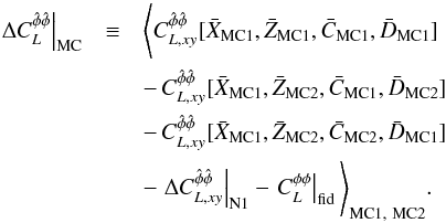 Mathematical equation: \appendix \setcounter{section}{1} \begin{eqnarray} \left. \Delta C_L^{\hat{\phi}\hat{\phi}} \right|_{{\rm MC}} &\equiv& \Bigg< C_{\elp, xy}^{\hat{\phi}\hat{\phi}}[ \bar{X}_{{\rm MC1}}, \bar{Z}_{{\rm MC1}}, \bar{C}_{{\rm MC1}}, \bar{D}_{{\rm MC1}} ] \nonumber\\ &&-\, C_{\elp, xy}^{\hat{\phi}\hat{\phi}}[ \bar{X}_{{\rm MC1}}, \bar{Z}_{{\rm MC2}}, \bar{C}_{{\rm MC1}}, \bar{D}_{{\rm MC2}} ] \nonumber\\ &&-\, C_{\elp, xy}^{\hat{\phi}\hat{\phi}}[ \bar{X}_{{\rm MC1}}, \bar{Z}_{{\rm MC2}}, \bar{C}_{{\rm MC2}}, \bar{D}_{{\rm MC1}} ] \nonumber\\ &&- \left. \Delta C_{L,xy}^{\hat{\phi}\hat{\phi}} \right|_{{\rm N1}} - \left. C_L^{\phi\phi} \right|_{\rm fid} \Bigg>_{{\rm MC1},\ {\rm MC2}}. \end{eqnarray}