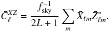 Mathematical equation: \appendix \setcounter{section}{1} \begin{eqnarray} \bar{C}_{\elt}^{XZ} = \frac{f_{\rm sky}^{-1}}{2L+1} \sum_{m} \bar{X}_{\elt m} \bar{Z}_{\elt m}^* . \end{eqnarray}