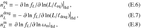 Mathematical equation: \appendix \setcounter{section}{5} \begin{eqnarray} &&n_\ellp^{\rm eq} \equiv - \left. \partial \ln f_\ellp / \partial \ln (L/\elleq) \right|_{\rm fid} , \\ &&n_\ellp^{\rm drag} \equiv - \left. \partial \ln f_\ellp / \partial \ln (L/\ell_{\rm drag})\right|_{\rm fid} , \\ &&n_\ellp^{\rm m} \equiv \left. \partial \ln f_\ellp / \partial \ln \omega_{\rm m} \right|_{\rm fid} , \end{eqnarray}