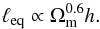 Mathematical equation: \appendix \setcounter{section}{5} \begin{equation} \elleq \propto \Omega_{\rm m}^{0.6} h . \end{equation}