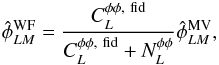Mathematical equation: \begin{eqnarray} \hat{\phi}^{\rm WF}_{LM} = \frac{\clppfid}{\clppfid+ N_L^{\phi\phi}} \hat{\phi}^{\rm MV}_{LM}, \label{eqn:phiwf} \end{eqnarray}