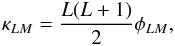 Mathematical equation: \begin{eqnarray} \kappa_{\elp M} = \frac{\elp(\elp+1)}{2} \phi_{LM} , \end{eqnarray}