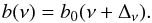 Mathematical equation: \begin{equation} b(\nu) = b_0(\nu+\Delta_\nu). \end{equation}