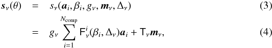 Mathematical equation: \begin{eqnarray} \s_{\nu}(\theta) &=& s_{\nu}(\a_i, \beta_i, g_{\nu}, \m_{\nu}, \Delta_{\nu}) \\ & =& g_{\nu} \sum_{i=1}^{N_{\textrm{comp}}} \F_\nu^i(\beta_i, \Delta_\nu)\a_{i} + \T_{\nu}\m_{\nu}, \end{eqnarray}