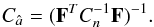 Mathematical equation: \begin{equation} C_{\hat a} = ( {\bf F}^{T}C_{n}^{-1}{\bf F})^{-1}. \end{equation}