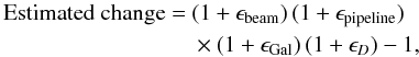 Mathematical equation: \begin{eqnarray} \label{eq:estimatedChangeInT} \begin{split} \text{Estimated change} =\ &(1 + \epsilon_\mathrm{beam})\, (1 + \epsilon_\mathrm{pipeline}) \\ & \times (1 + \epsilon_\mathrm{Gal})\,(1 + \epsilon_D) - 1, \end{split} \end{eqnarray}