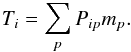 Mathematical equation: \begin{eqnarray} T_{i} = \sum_{p}P_{ip} m_{p}. \end{eqnarray}