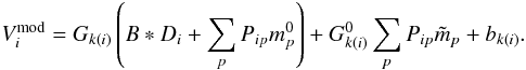Mathematical equation: \begin{eqnarray} \begin{split} V_{i}^{\mathrm{mod}} &= G_{k(i)}\left(B * D_{i}+\sum_{p}P_{ip}m_{p}^{0}\right) + G^{0}_{k(i)}\sum_{p}P_{ip} \tilde m_p \label{eq:ymodlin} +b_{k(i)}. \end{split} \end{eqnarray}