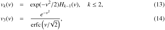 Mathematical equation: \begin{eqnarray} v_{k}(\nu) &= &\exp(-\nu^{2}/2) H_{k-1}(\nu), \quad k \leq 2, \label{eq:nuk1} \\ v_{3}(\nu) &= & \frac{e^{-\nu^{2}}}{\mathrm{erfc}\left(\nu /\!\sqrt{2}\right)}, \label{eq:nuk2} \end{eqnarray}