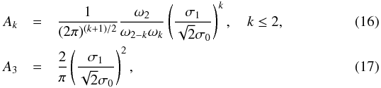 Mathematical equation: \begin{eqnarray} A_{k} &= &\frac{1}{(2\pi)^{(k+1)/2}}\frac{\omega_{2}}{\omega_{2-k}\omega_{k}}\left( \frac{\sigma_{1}}{\sqrt{2}\sigma_{0}}\right)^{k},\quad k \leq 2, \\ A_{3} &= &\frac{2}{\pi}\left( \frac{\sigma_{1}}{\sqrt{2}\sigma_{0}}\right)^{2}, \end{eqnarray}