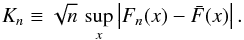 Mathematical equation: \begin{equation} \label{eq:peaks:ks} K_n \equiv \sqrt{n}\, \mathop{\text{sup}}\limits_{x} \left|F_n(x) - \bar{F}(x)\right|. \end{equation}