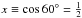 Mathematical equation: \hbox{$x \equiv \cos 60\degr = {1 \over 2}$}
