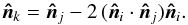Mathematical equation: \begin{equation} \vec{\hat{n}}_k = \vec{\hat{n}}_j - 2\, ( \vec{\hat{n}}_i \cdot \vec{\hat{n}}_j) \vec{\hat{n}}_i . \end{equation}