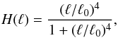 Mathematical equation: \begin{equation} H(\ell) = \frac{(\ell/\ell_{0})^4}{1+(\ell/\ell_{0})^4} , \end{equation}