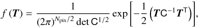 Mathematical equation: \begin{equation} f\left(\vec{T}\right) = \frac{1}{\left(2\pi\right)^{N_\mathrm{pix}/2}\det{\tens{C}}^{1/2}} \exp{\left[-\frac{1}{2}\left(\vec{T}\tens{C}^{-1}\vec{T}^\tens{T}\right)\right]}, \label{eq:npdf_npdf} \end{equation}