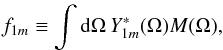 Mathematical equation: \begin{eqnarray} f_{1 m} \equiv \int \dd\Omega\,Y^*_{1 m}(\Omega)M(\Omega), \label{eq:flmmask} \end{eqnarray}