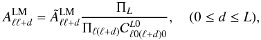 Mathematical equation: \begin{equation} \label{eqn:evenbiposh} A^{\rm LM}_{\ell \ell+d} = \tilde{A}^{\rm LM}_{\ell \ell+d}\frac{\Pi_{L}}{\Pi_{\ell (\ell+d)}\mathcal{C}^{L0}_{\ell 0 (\ell+d) 0}} , \quad ( 0\leq d \leq L ), \end{equation}