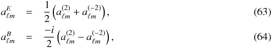 Mathematical equation: \begin{eqnarray} % a^{E}_{\ell m} & = & \frac{1}{2}\left(a_{\ell m}^{(2)} + a_{\ell m}^{(-2)}\right) , \\ a^{B}_{\ell m} & = & \frac{-i}{2}\left(a_{\ell m}^{(2)} - a_{\ell m}^{(-2)}\right) , % \end{eqnarray}
