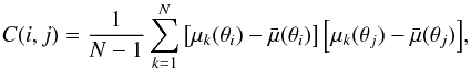 Mathematical equation: \begin{equation} C(i,j) = \dfrac{1}{N-1}\sum_{k=1}^N{\left[\mu_k(\theta_i)- \bar{\mu}(\theta_i)\right]\left[\mu_k(\theta_j)- \bar{\mu}(\theta_j)\right]}, \end{equation}
