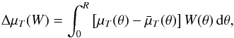Mathematical equation: \begin{equation} \Delta\mu_T(W) = \int_{0}^{R} \left[\mu_T(\theta) - \bar{\mu}_T(\theta)\right] W(\theta) \, \dd\theta , \label{eq:profile_difference} \end{equation}