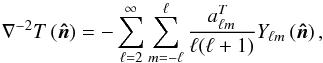 Mathematical equation: \begin{equation} \nabla^{-2}T\left(\vec{\hat{n}}\right) = - \sum_{\ell=2}^{\infty} \sum_{m=-\ell}^\ell \frac{a_{\ell m}^T}{\ell (\ell+1)} Y_{\ell m}\left(\vec{\hat{n}}\right) , \end{equation}