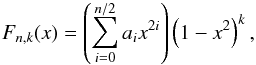 Mathematical equation: \appendix \setcounter{section}{1} \begin{equation} F_{n,k}(x) = \left(\sum\limits_{i=0}^{n/2} a_i x^{2i}\right) \left(1-x^2\right)^k, \end{equation}