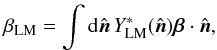 Mathematical equation: \appendix \setcounter{section}{2} \begin{eqnarray} \beta_{\rm LM} = \int \dd{\hat{\vec n}} \, Y^*_{\rm LM}(\hat{\vec n}) {\vec \beta}\cdot {\hat{\vec n}}, \label{eq:velocity_vector} \end{eqnarray}