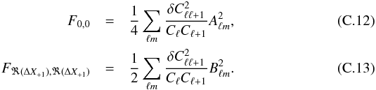 Mathematical equation: \appendix \setcounter{section}{3} \begin{eqnarray} F_{0,0} &=& \frac{1}{4}\sum_{\ell m}\frac{\delta C^2_{\ell\ell+1}}{C_\ell C_{\ell+1}}A^2_{\ell m}, \\ F_{\Re{(\Delta X_{+1})}, \Re{(\Delta X_{+1})}} &=& \frac{1}{2}\sum_{\ell m} \frac{\delta C^2_{\ell\ell+1}}{C_\ell C_{\ell+1}}B^2_{\ell m}. \end{eqnarray}