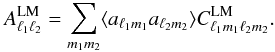 Mathematical equation: \appendix \setcounter{section}{4} \begin{eqnarray} A^{\rm LM}_{\ell_1 \ell_2}=\sum_{m_1 m_2}\langle a_{\ell_1 m_1}a_{\ell_2 m_2}\rangle C^{\rm LM}_{\ell_1 m_1 \ell_2 m_2}. \end{eqnarray}