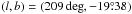 Mathematical equation: \hbox{$(l,b)=(209\deg,-19\pdeg38)$}