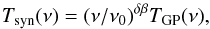 Mathematical equation: \begin{equation} T_{\rm syn}(\nu) = (\nu/\nu_0)^{\delta\beta} T_{\rm GP}(\nu), \label{eq:var_beta} \end{equation}