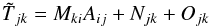 Mathematical equation: \appendix \setcounter{section}{1} \begin{equation} \tilde{T}_{jk} = M_{ki} A_{ij} + N_{jk} + O_{jk} \end{equation}