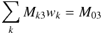 Mathematical equation: \appendix \setcounter{section}{1} \begin{equation} \sum_k M_{k3} w_k = M_{03} \label{eq:c2} \end{equation}