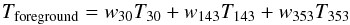 Mathematical equation: \begin{equation} T_{\rm foreground} = w_{30} T_{\rm 30} + w_{143} T_{\rm 143} + w_{353} T_{\rm 353} \end{equation}