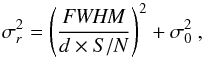 Mathematical equation: \begin{equation} \label{eqn:pos_err} \sigma_r^2 = \left ( \frac{{\it FWHM}}{ d \times {\snr}} \right)^2 + \sigma_0^2 \ , \end{equation}