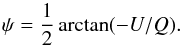 Mathematical equation: \begin{equation} \label{eqn:Pangle_def} \psi=\frac{1}{2} \arctan(-U/Q). \end{equation}