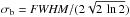 Mathematical equation: \hbox{$\sigma_{\rm b} = {\it FWHM} / (2\sqrt{2\,\ln 2})$}
