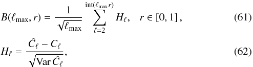 Mathematical equation: \begin{eqnarray} &&B(\ell_\mathrm{max},r) =\frac{1}{\sqrt{\ell_\mathrm{max}}}\sum_{\ell=2}^{\textrm{int}(\ell_\mathrm{max}r)}H_{\ell},\ \ \ r\in\left[0,1\right] \label{eq:hausman1} , \\ &&H_{\ell} =\frac{\hat{C_{\ell}}-C_{\ell}}{\sqrt{\textrm{Var}\,\hat{C_{\ell}}}} , \end{eqnarray}
