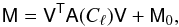 Mathematical equation: \appendix \setcounter{section}{2} \begin{equation} \tens{M} = \tens{V}^\tens{T} \tens{A}(C_\ell) \tens{V} +\tens{M}_0, \end{equation}