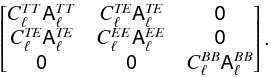 Mathematical equation: \appendix \setcounter{section}{2} \begin{equation} \begin{bmatrix} C_\ell^{TT} \tens{A}_\ell^{TT} & C_\ell^{\textit{TE}} \tens{A}_\ell^{\textit{TE}} & \tens{0} \\ C_\ell^{\textit{TE}} \tens{A}_\ell^{\textit{TE}} & C_\ell^{EE} \tens{A}_\ell^{EE} & \tens{0} \\ \tens{0} & \tens{0} & C_\ell^{BB} \tens{A}_\ell^{BB} \end{bmatrix}. \end{equation}